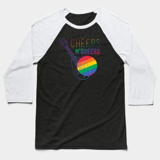 Cheers, M'Queers Baseball T-Shirt